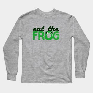 Eat the frog Long Sleeve T-Shirt